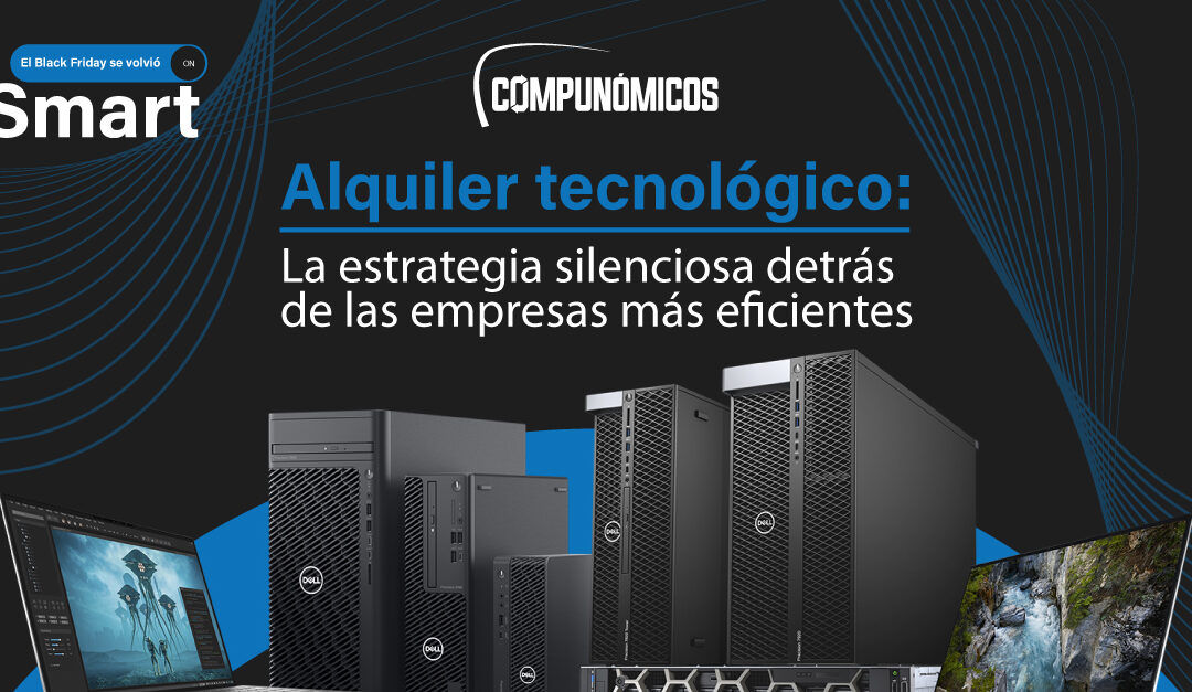 Alquiler tecnológico: La estrategia silenciosa detrás de las empresas más eficientes